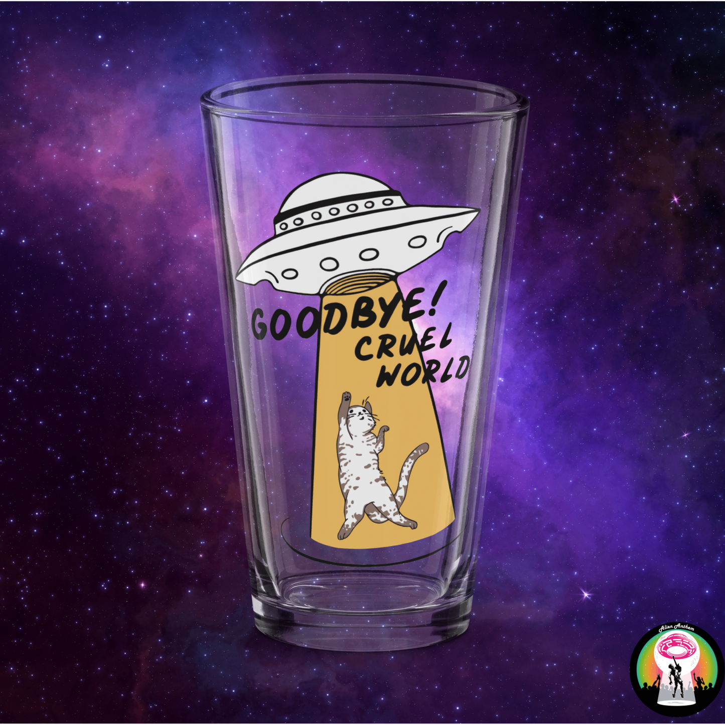 Goodbye Cruel World Pint Glass | 16 oz - Alien Anthem